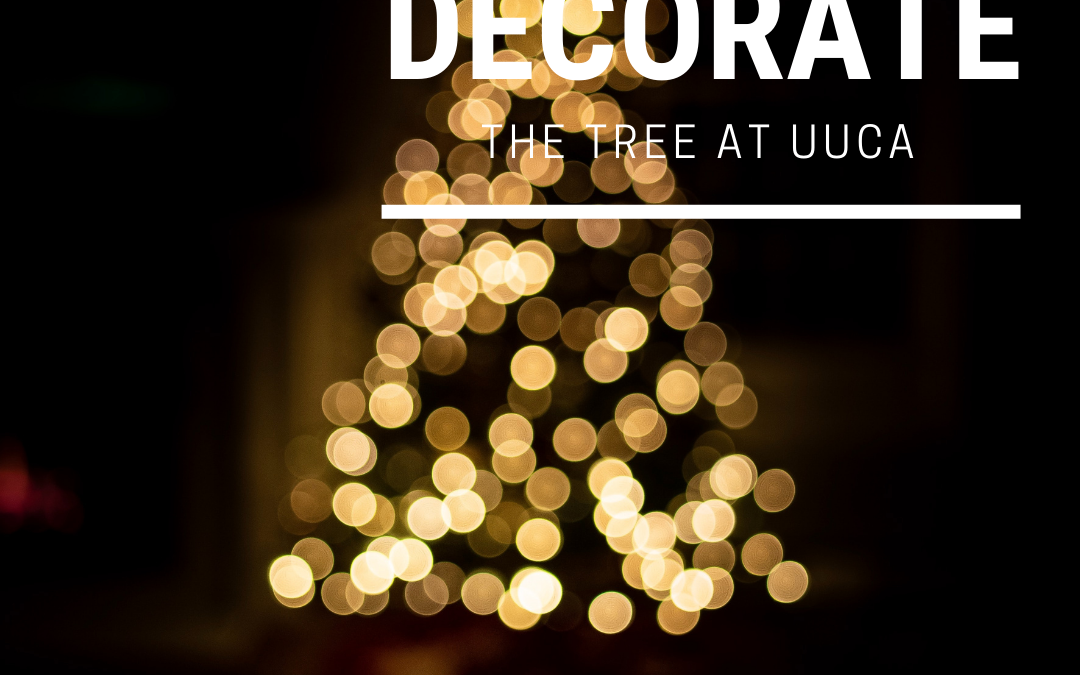 “Undecorate the Tree” this Season at UUCA