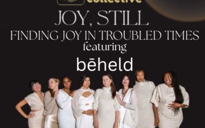 Joy, Still: Finding Joy in Troubled Times featuring bēheld