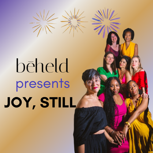 Joy, Still: Finding Joy in Troubled Times featuring bēheld